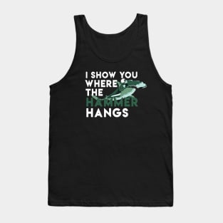 I show you where the hammer hangs - Denglisch Joke Tank Top